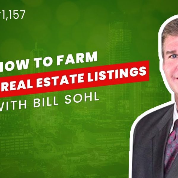 1157: How to Farm Luxury Real Estate Listings With Bill Sohl