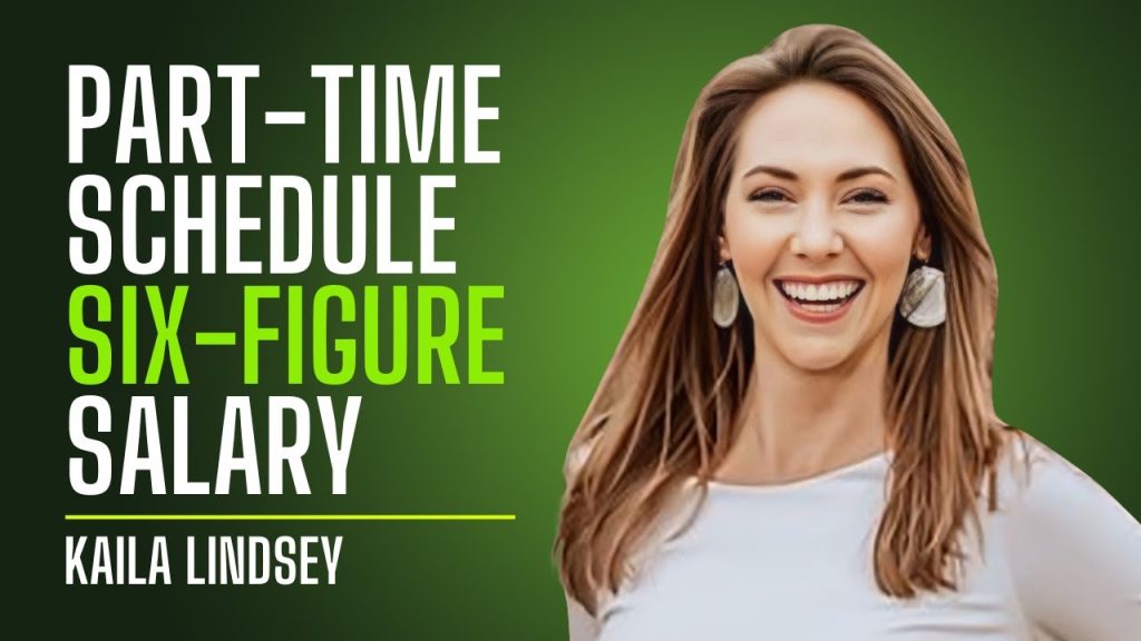 How to Earn a Six-Figure Salary on a Part-Time Schedule With Kaila Lindsey